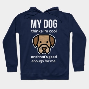 Funny "My Dog Thinks I'm Cool" Design Hoodie